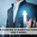 An Overview To Marketing Funnel
