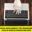 The Transforming Face Of Digital Marketing 2022