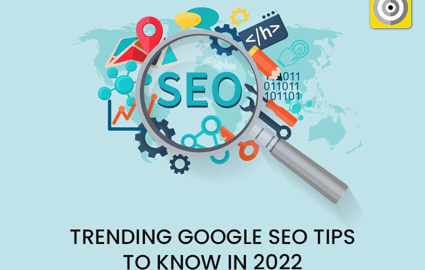 Trending Google Seo Tips To Know In 2022