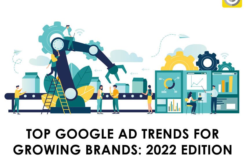 Top Google Ad Trends For Growing Brands