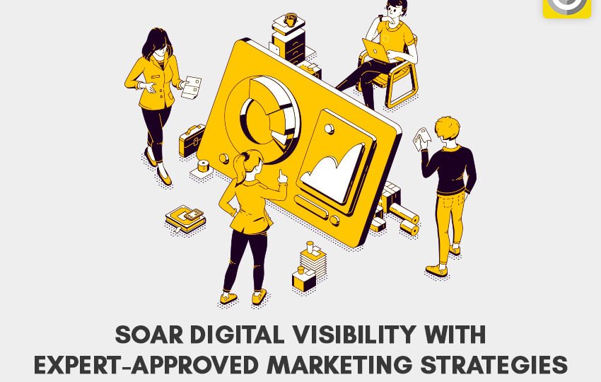 Soar Digital Visibility With Expert-Approved Marketing Strategies - 2022 Edition